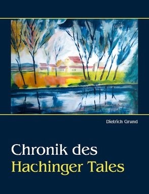 Chronik des Hachinger Tales von Grund,  Dietrich