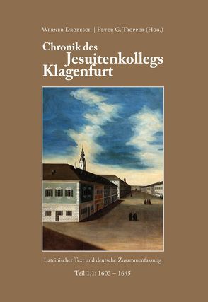 Chronik des Jesuitenkollegs Klagenfurt von Drobesch,  Werner, Tropper,  Peter G