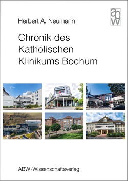 Chronik des Katholischen Klinikums Bochum von Neumann,  Herbert A.