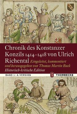 Chronik des Konstanzer Konzils 1414–1418 von Ulrich Richental. Historisch-kritische Edition von Buck,  Thomas Martin