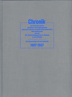 Chronik des Oberstufenzentrums Maschinen- und Fertigungstechnik (Gymnasiale Oberstufe, Fachoberschule, Berufsschule) Berlin-Reinickendorf, ehemals VIII. Pflichtfortbildungsschule für Jünglinge in Berlin-Wedding von Kollegium und Schulleitung des Oberstufenzentrums Metalltechnik,  Berlin, Wiese,  Klaus