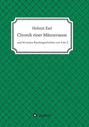 Chronik einer Männersause von Essl,  Helmut