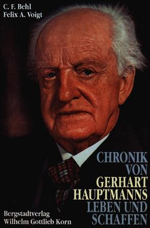 Chronik von Gerhart Hauptmanns Leben und Schaffen von Behl,  C F, Voigt,  Felix A