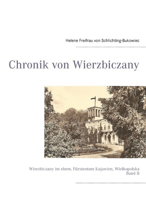 Chronik von Wierzbiczany von Harnier,  Albrecht von, Schlichting-Bukowiec,  Helene Freifrau von