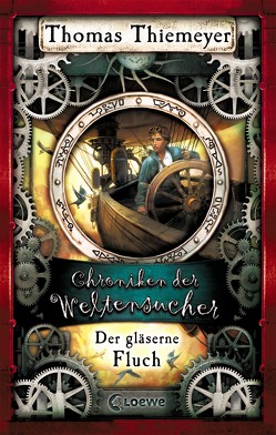 Chroniken der Weltensucher 3 – Der gläserne Fluch von Thiemeyer,  Thomas