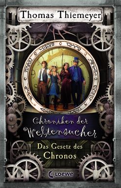 Chroniken der Weltensucher 5 – Das Gesetz des Chronos von Thiemeyer,  Thomas