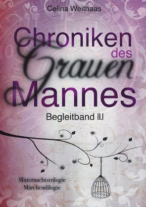 Chroniken des Grauen Mannes / Die Chroniken des Grauen Mannes von Weithaas,  Celina