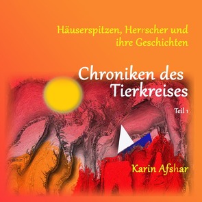 Die orangefarbene Reihe / Chroniken des Tierkreises – Teil 1 von Afshar,  Karin