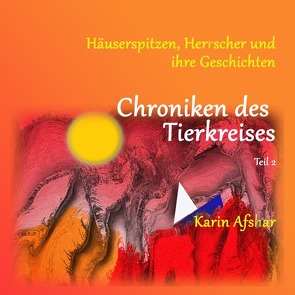 Die orangefarbene Reihe / Chroniken des Tierkreises – Teil 2 von Afshar,  Karin