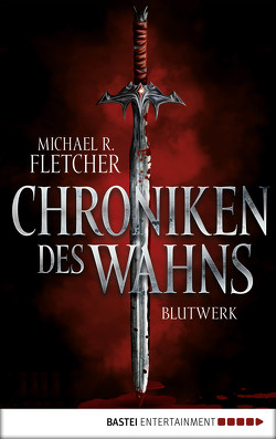 Chroniken des Wahns – Blutwerk von Fletcher,  Michael R., Taggeselle,  André