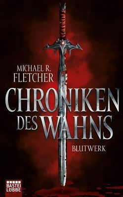 Chroniken des Wahns – Blutwerk von Fletcher,  Michael R., Taggeselle,  André