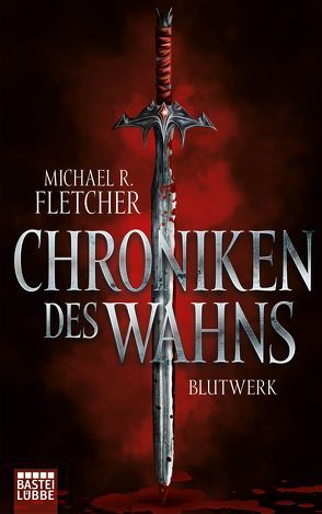 Chroniken des Wahns – Blutwerk von Fletcher,  Michael R., Taggeselle,  André