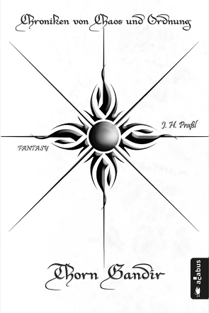 Chroniken von Chaos und Ordnung. Band 1: Thorn Gandir von Praßl,  J.H.