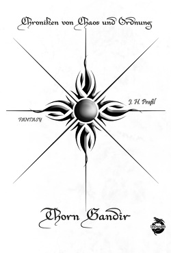 Chroniken von Chaos und Ordnung. Band 1: Thorn Gandir von Praßl,  J.H.