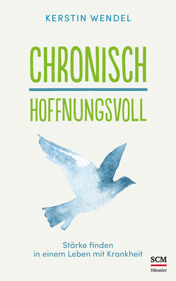 Chronisch hoffnungsvoll von Wendel,  Kerstin