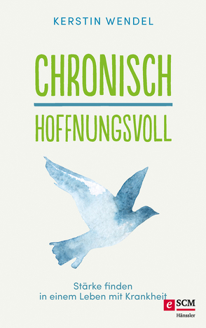 Chronisch hoffnungsvoll von Wendel,  Kerstin