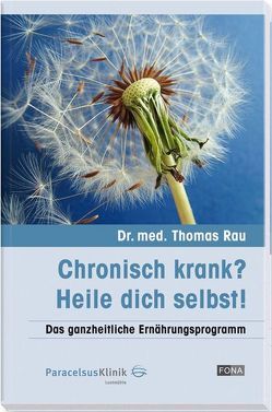 Chronisch krank? – Heile dich selbst! von Rau,  Thomas