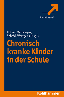 Chronisch kranke Kinder in der Schule von Flitner,  Elisabeth, Ostkämper,  Frodo, Scheid,  Claudia, Wertgen,  Alexander