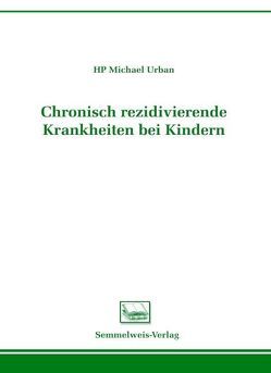 Chronisch rezidivierende Krankheiten bei Kindern von Urban,  Michael