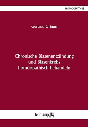 Chronische Blasenentzündung und Blasenkrebs von Grimm,  Gertrud