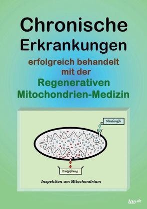 Chronische Erkrankungen erfolgreich behandelt mit der Regenerativen Mitochondrien-Medizin von Ohmer,  Uwe