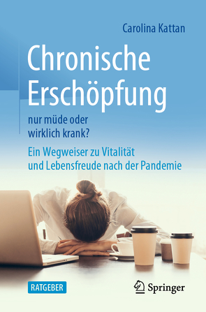 Chronische Erschöpfung – nur müde oder wirklich krank? von Kattan,  Carolina