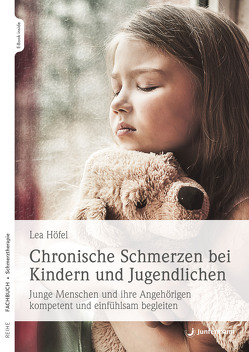 Chronische Schmerzen bei Kindern und Jugendlichen von Höfel,  Lea