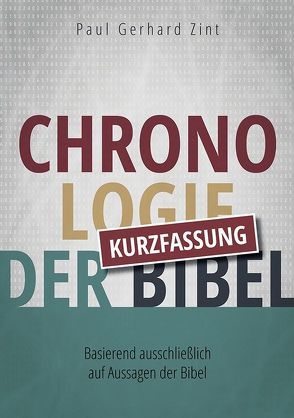 Chronologie der Bibel – Kurzfassung von Zint,  Paul Gerhard