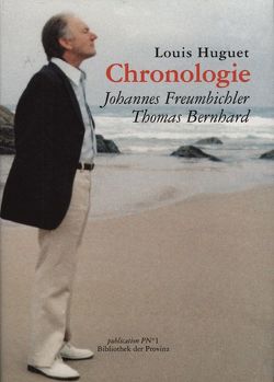 Chronologie Johannes Freumbichler – Thomas Bernhard von Hoeller,  Hans, Huguet,  Louis, Langer,  Renate