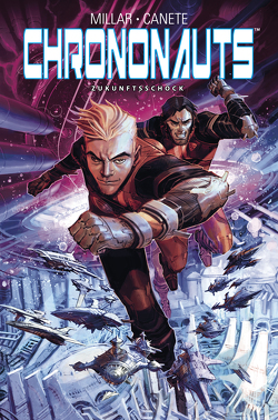 Chrononauts: Zukunftsschock von Canete,  Eric, Kronsbein,  Bernd, Millar,  Mark