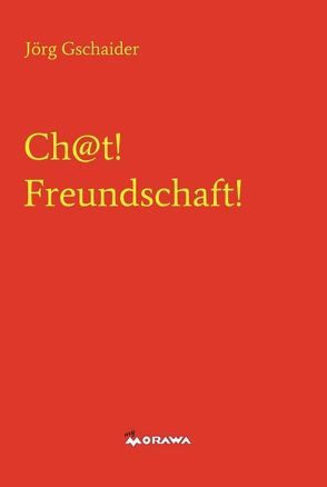 Ch@t! Freundschaft! von Gschaider,  Jörg