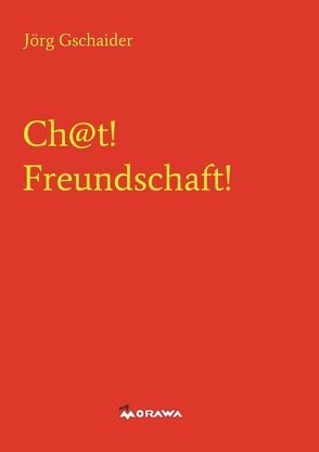 Ch@t! Freundschaft! von Gschaider,  Jörg