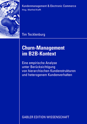 Churn-Management im B2B-Kontext von Krafft,  Prof. Dr. Manfred, Tecklenburg,  Tim