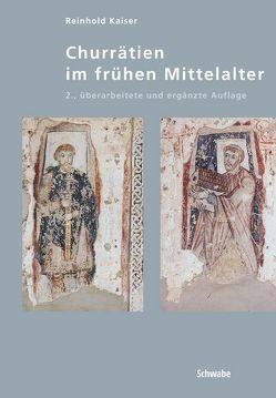 Churrätien im frühen Mittelalter von Kaiser,  Reinhold