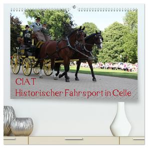 CIAT – Historischer Fahrsport in Celle (hochwertiger Premium Wandkalender 2024 DIN A2 quer), Kunstdruck in Hochglanz von Buchverlag,  Hanseatischer