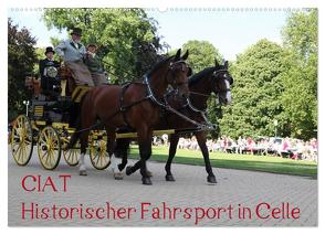 CIAT – Historischer Fahrsport in Celle (Wandkalender 2024 DIN A2 quer), CALVENDO Monatskalender von Buchverlag,  Hanseatischer