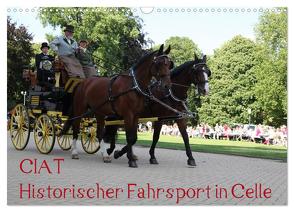 CIAT – Historischer Fahrsport in Celle (Wandkalender 2024 DIN A3 quer), CALVENDO Monatskalender von Buchverlag,  Hanseatischer