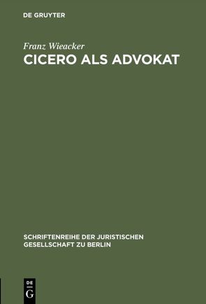 Cicero als Advokat von Wieacker,  Franz