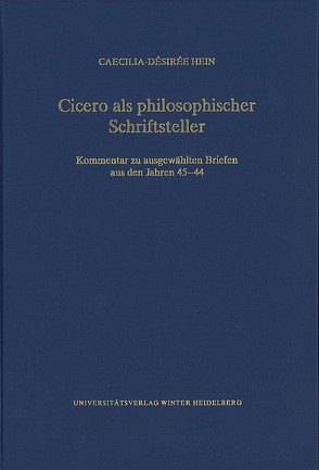 Cicero als philosophischer Schriftsteller von Hein,  Caecilia-Désirée