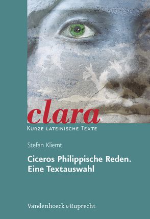 Ciceros Philippische Reden. Eine Textauswahl von Kliemt,  Stefan