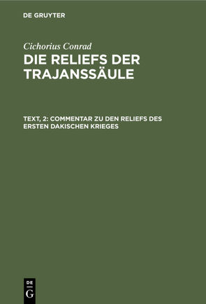 Cichorius Conrad: Die Reliefs der Traianssäule / Commentar zu den Reliefs des ersten dakischen Krieges von Conrad,  Cichorius