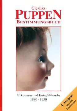 Ciesliks Puppen-Bestimmungsbuch (Porzellanpuppen bis 1950) von Cieslik,  Jürgen, Cieslik,  Marianne