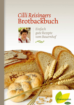 Cilli Reisingers Brotbackbuch von Reisinger,  Cäcilia