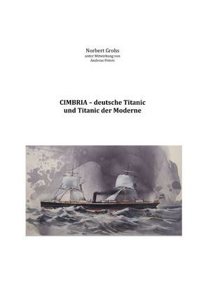 Cimbria – deutsche Titanic und Titanic der Moderne von Grohs,  Norbert