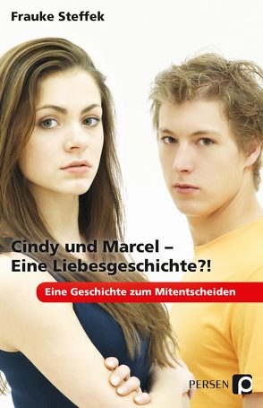 Cindy und Marcel – Eine Liebesgeschichte?! von Steffek,  Frauke