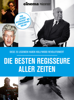 Cinema präsentiert: Regisseure – die 25 besten und einflussreichsten Filmemacher aller Zeiten von Blau,  Ralf, Rosner,  Heiko, Schulze,  Philipp