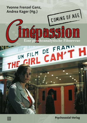 Cinépassion – Coming of Age von Bernet,  Hans Peter, Bondy-Oppermann,  Dominique, Fäh,  Markus, Frenzel Ganz,  Yvonne, Hächler,  Rolf, Hartmann,  Carlos, Kager,  Andrea, Moser,  Alexander, Rüegg-Kuhlenkampff,  Wiebke, Saller,  Vera, Weber,  Vreni, Würgler,  Mirna