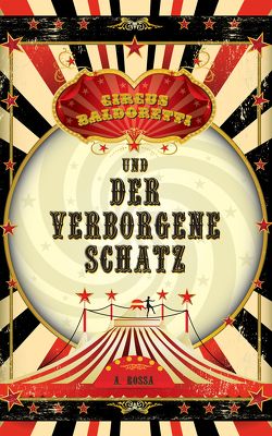 Circus Baldoretti und der verborgene Schatz von Rossa,  A.