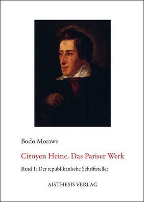 Citoyen Heine. Das Pariser Werk von Morawe,  Bodo