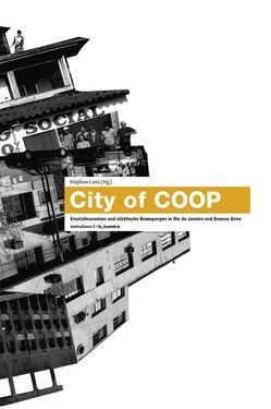 City of COOP von Becker,  Jochen, Bentes,  Ivana, Berenstein Jacques,  Paola, Córdoba,  Pepe, DiTella,  Andrés, Draguricevich,  Graciela, Hörbe,  Kim, Junior,  Jose, k,  sandy, Lanz,  Stephan, Lopez de Souza,  Marcelo, López,  Alejandra, Martins,  Isabel, Pelazas,  Myriam, Sälzer,  Christian, Souza,  Márcio de, Starke,  Dietmar, Thimmel,  Stefan, Tino, Tordini,  Ximena, Vejmelka,  Marcel, Welch Guerra,  Max, Zibechi,  Raúl